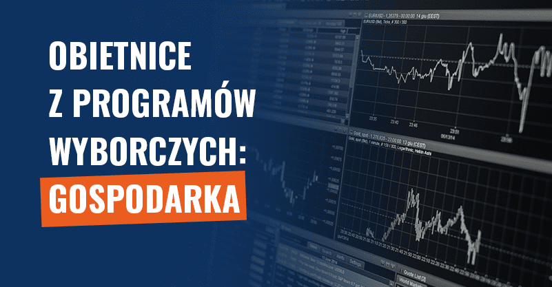 Przedstawiamy obietnice z programów wyborczych: GOSPODARKA