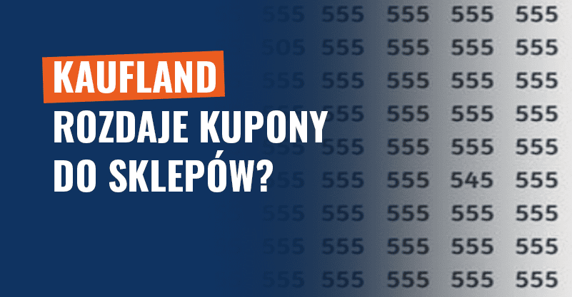 Kaufland rozdaje kupony do sklepów? To oszustwo!