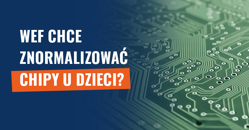 WEF chce znormalizować chipy u dzieci? Fake news!
