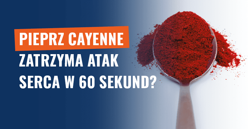 Pieprz cayenne zatrzyma atak serca w 60 sekund? Fałsz!