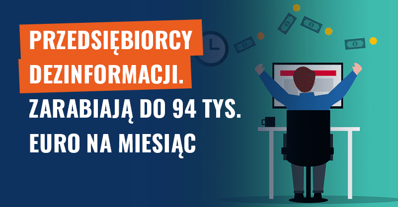 Przedsiębiorcy dezinformacji. Zarabiają do 94 tys. euro na miesiąc