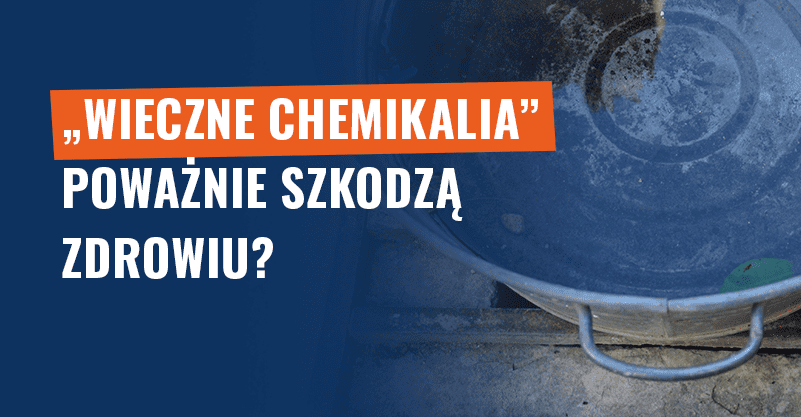 „Wieczne chemikalia” poważnie szkodzą zdrowiu? Manipulacja!