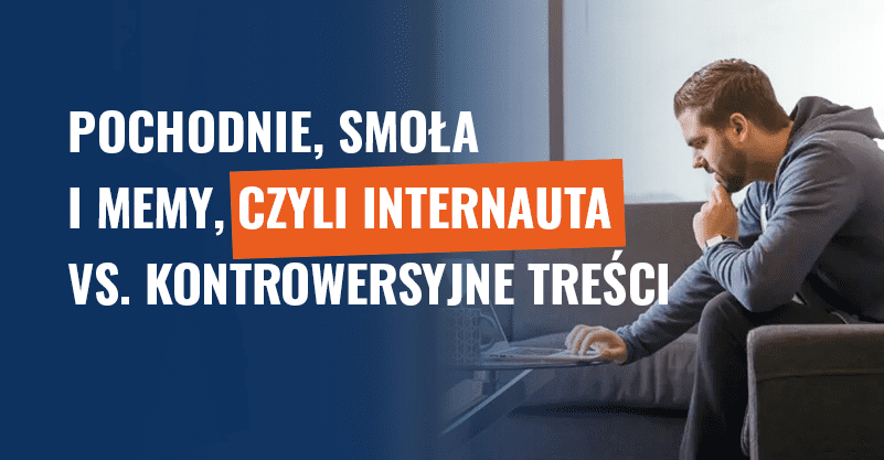 Pochodnie, smoła i memy, czyli internauta vs. kontrowersyjne treści