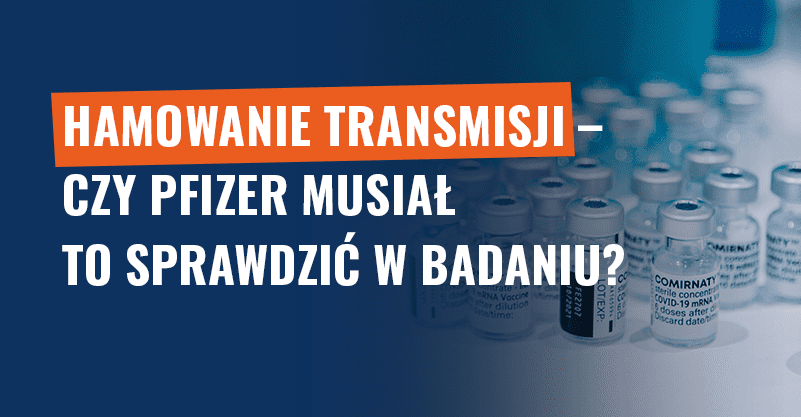 Hamowanie transmisji – czy Pfizer musiał to sprawdzić w badaniu?
