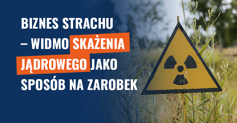 Biznes strachu – widmo skażenia jądrowego jako sposób na zarobek