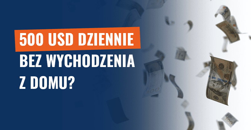 500 USD bez wychodzenia z domu? To zarobek dla oszustów!