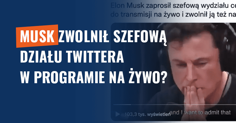 Musk zwolnił szefową działu Twittera w programie na żywo? Fałsz!