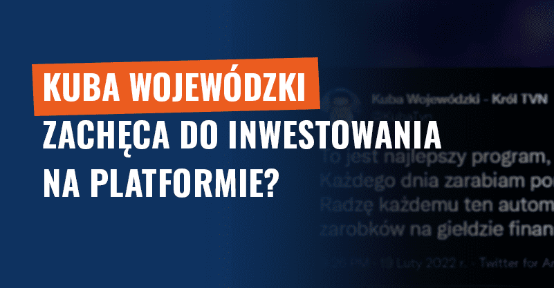 Kuba Wojewódzki zachęca do inwestowania na platformie? To scam!