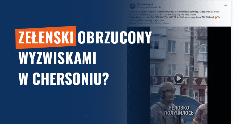 Zełenski obrzucony wyzwiskami w Chersoniu? Przerobione wideo!