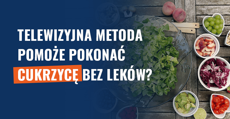 Telewizyjna metoda pomoże pokonać cukrzycę bez leków? Fałsz!