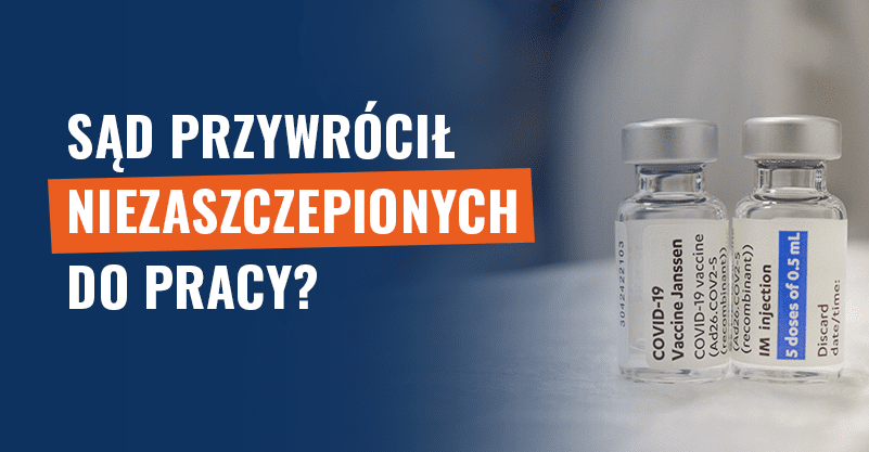 Sąd przywrócił niezaszczepionych do pracy? Tylko niektórych!