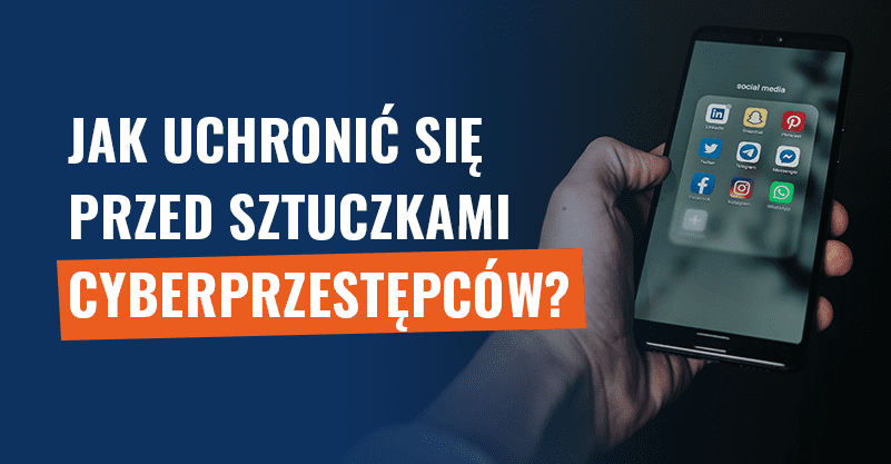 Socjotechnika a media społecznościowe. Jak uchronić się przed sztuczkami cyberprzestępców?