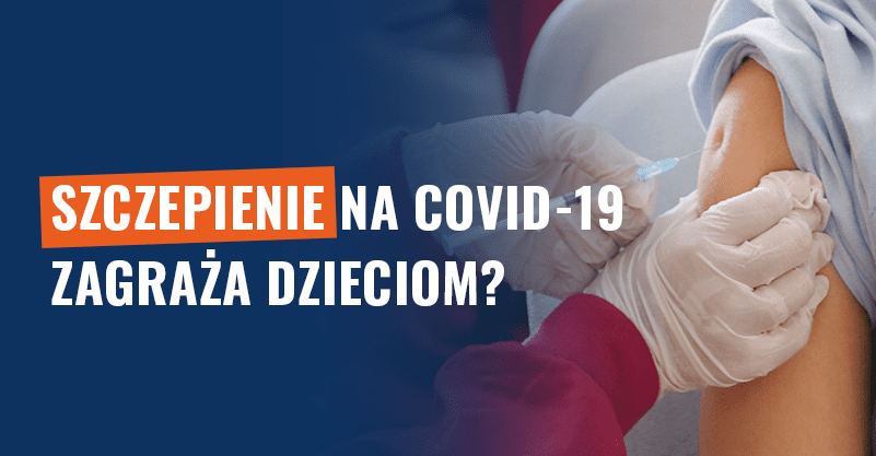 Szczepienie na COVID-19 zagraża dzieciom? Fałszywe informacje!