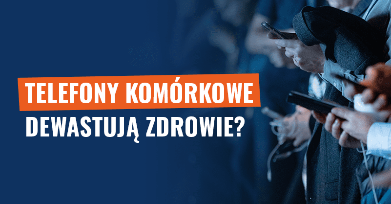 Telefony komórkowe dewastują zdrowie? Fake news!