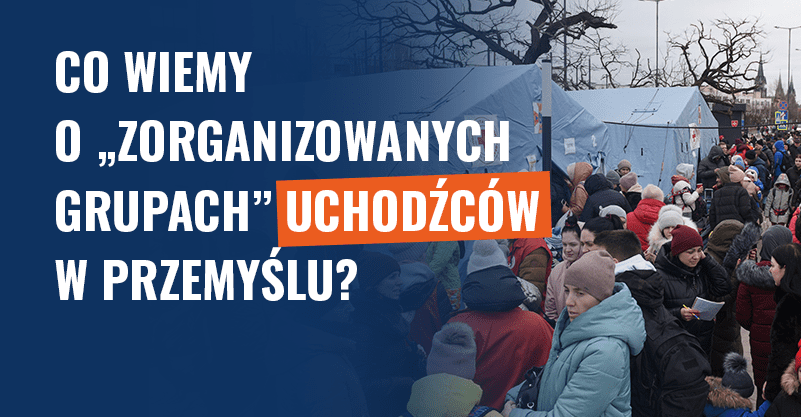 Co wiemy o „zorganizowanych grupach” uchodźców w Przemyślu?