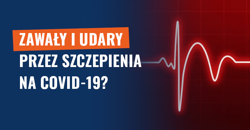 Zawały i udary przez szczepienia na COVID-19? Fake news!