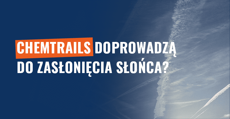 Chemtrails doprowadzą do zasłonięcia słońca? Fake news!