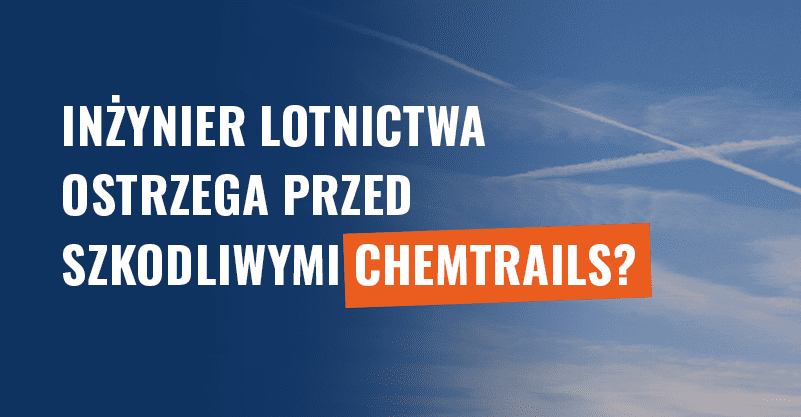 Inżynier lotnictwa ostrzega przed szkodliwymi chemtrails? Fałsz!