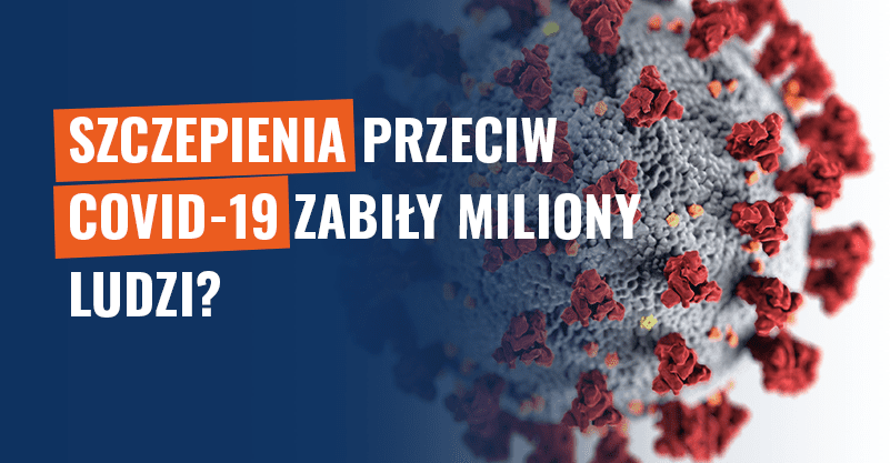 Szczepienia przeciw COVID-19 zabiły miliony ludzi? Fake news!