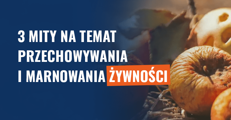 3 mity na temat przechowywania i marnowania żywności