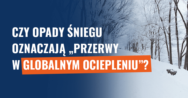 Czy opady śniegu oznaczają „przerwy w globalnym ociepleniu”?