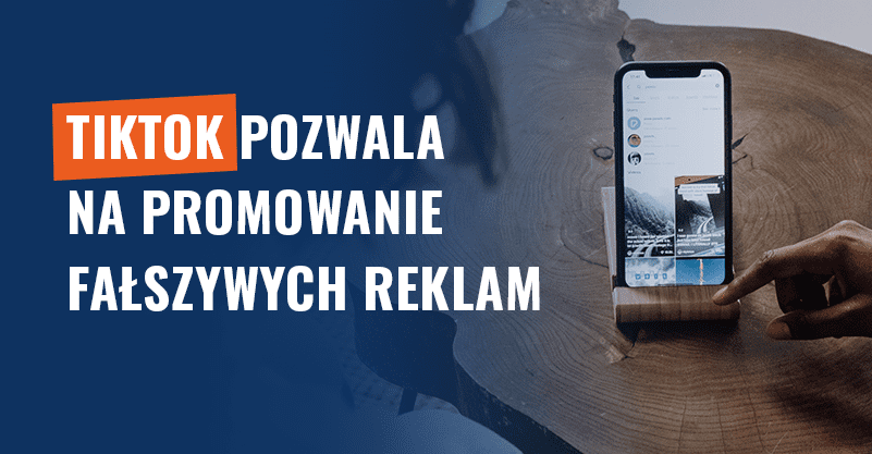 TikTok pozwala na promowanie fałszywych reklam
