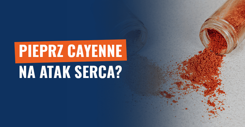 Pieprz cayenne na atak serca? Dezinformacja powróciła