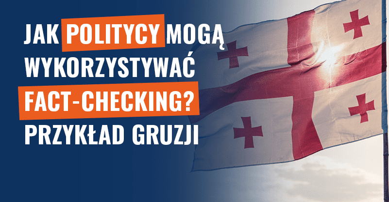 Jak politycy mogą wykorzystywać fact-checking? Przykład Gruzji