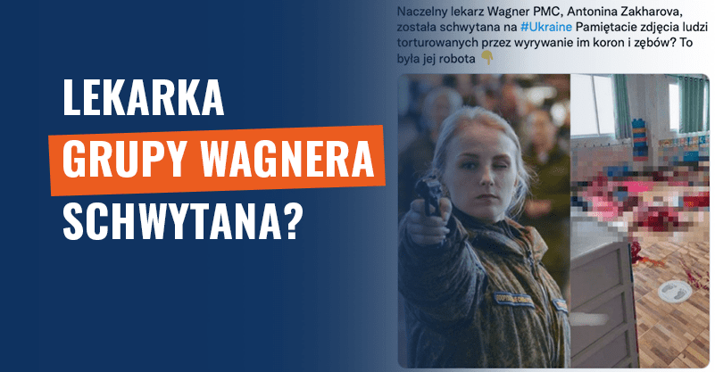 Lekarka grupy Wagnera schwytana? Nie ma na to dowodów!