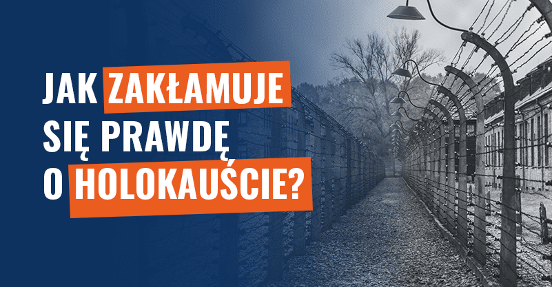 Jak zakłamuje się prawdę o Holokauście?