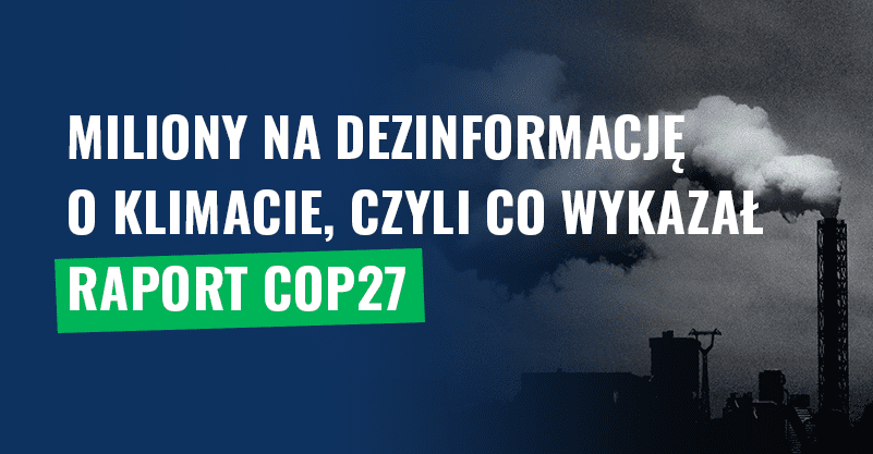 Miliony na dezinformację o klimacie, czyli co wykazał raport COP27