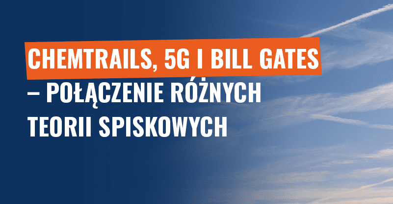 Chemtrails, 5G i Bill Gates – połączenie różnych teorii spiskowych