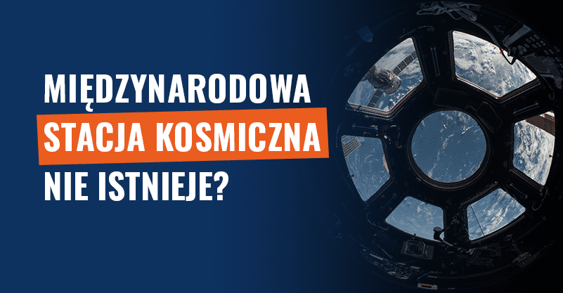 Międzynarodowa Stacja Kosmiczna nie istnieje? Fake news!