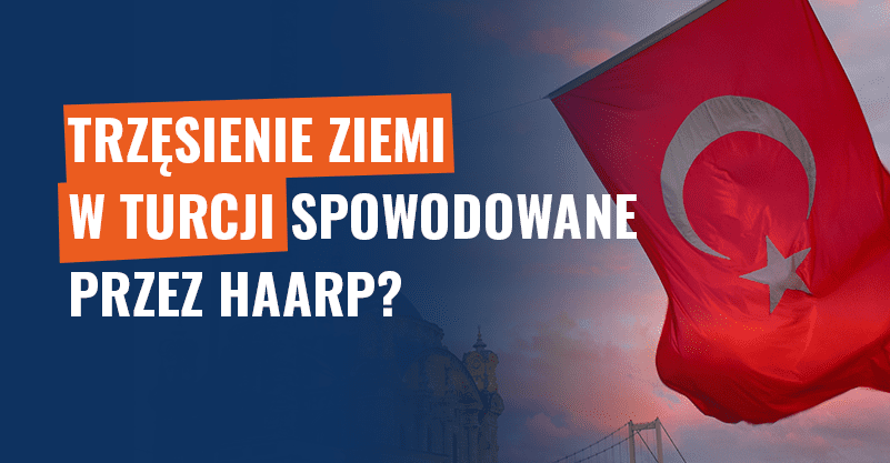Trzęsienie ziemi w Turcji spowodowane przez HAARP? Fake news!