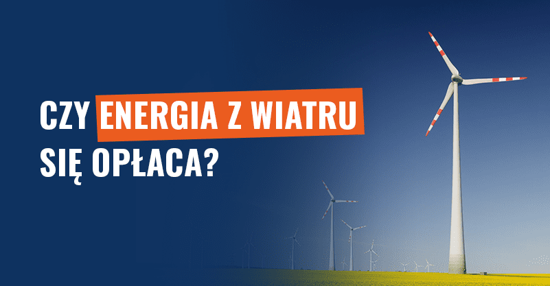 Czy energia z wiatru się opłaca? Analizujemy
