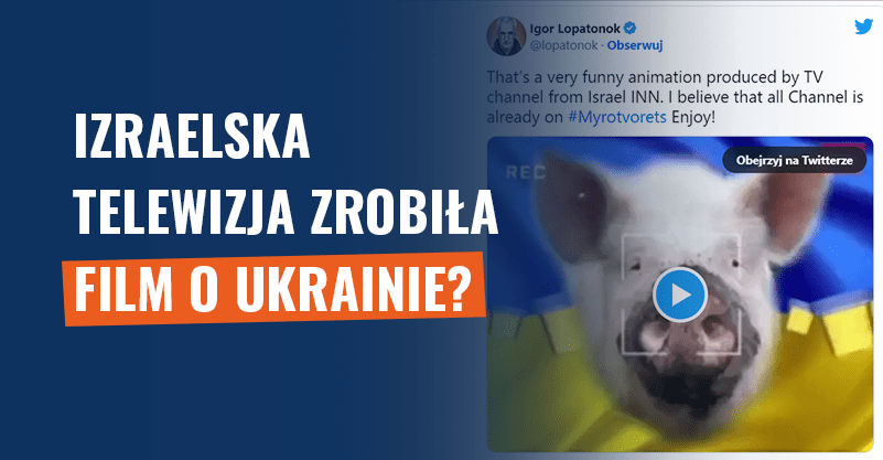 Izraelska telewizja zrobiła film o Ukrainie? To rosyjska propaganda