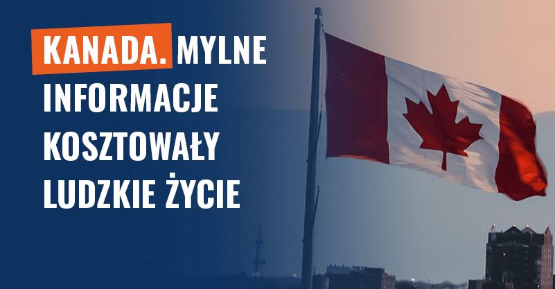 Kanada. Mylne informacje kosztowały ludzkie życie