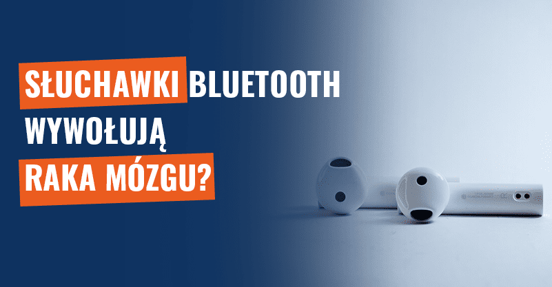 Słuchawki Bluetooth wywołują raka mózgu?