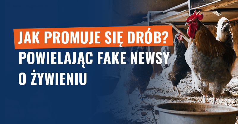 Jak promuje się drób? Powielając fake newsy o żywieniu