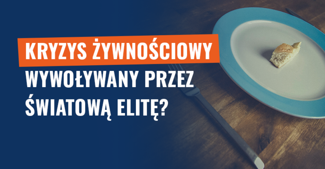 Kryzys żywnościowy wywoływany przez światową elitę? Fałsz!
