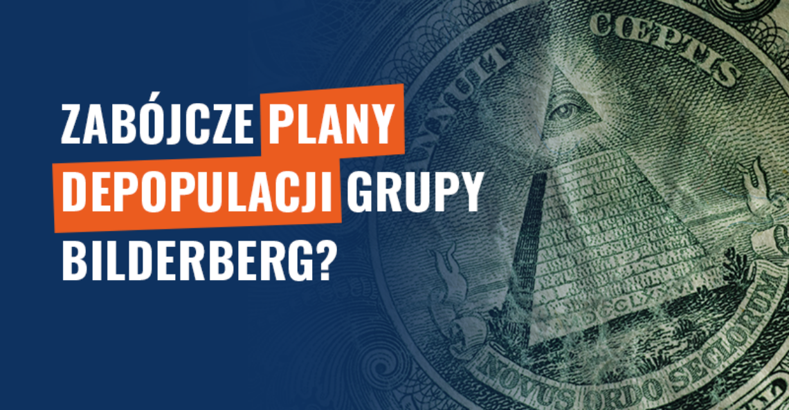 Zabójcze plany depopulacji grupy Bilderberg? Fałsz!