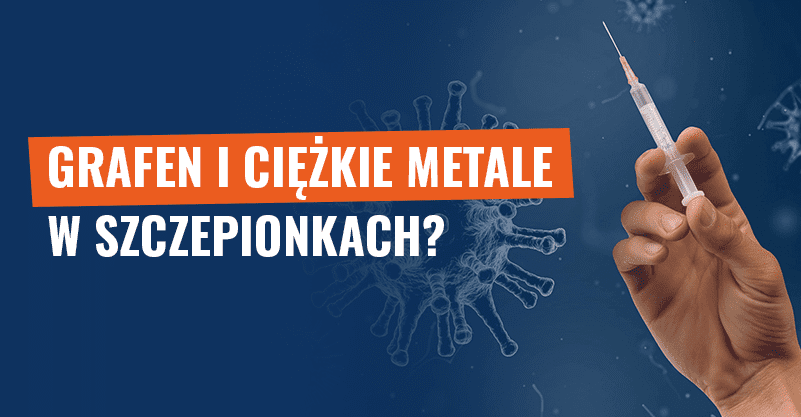 Grafen i ciężkie metale w szczepionkach? Fałszywe tezy!
