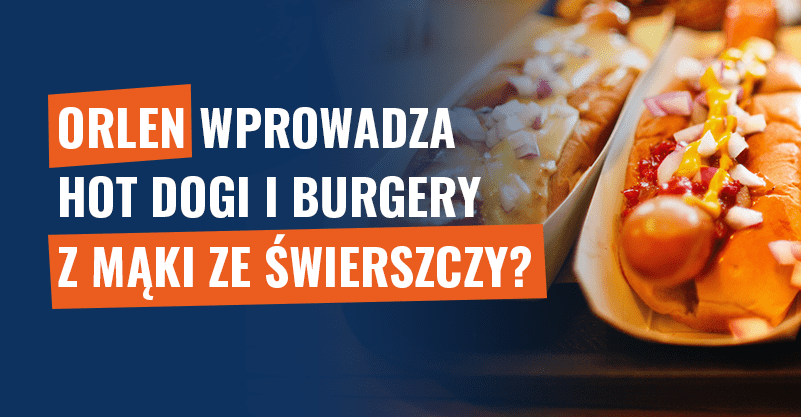 Orlen wprowadza hot dogi i burgery z mąki ze świerszczy? Fałsz!