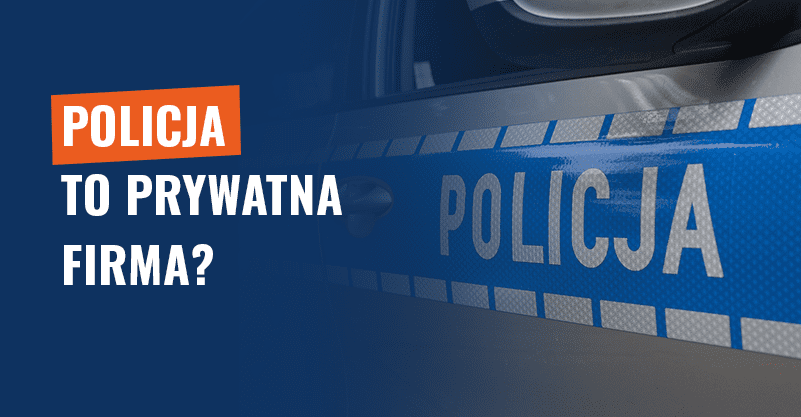 Policja to prywatna firma? Fałszywe doniesienia!