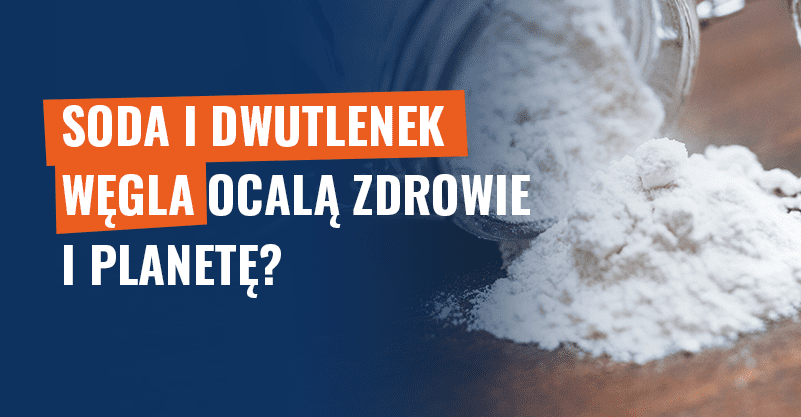 Soda i dwutlenek węgla ocalą zdrowie i planetę? Fałsz!