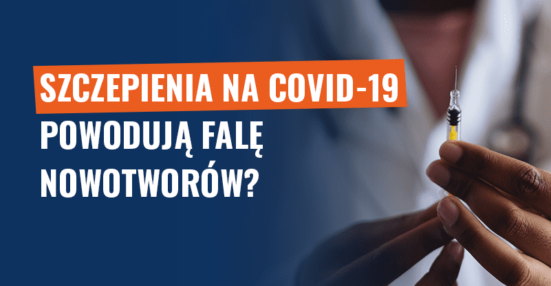 Szczepienia na COVID-19 powodują falę nowotworów? Fake news!