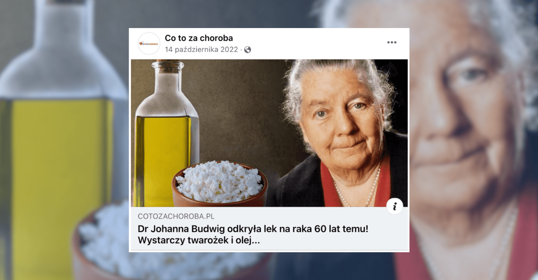 23 czerwca 2023 roku na Facebooku pojawił się post na temat diety opracowanej przez Johannę Budwig. Kobieta miała – według informacji z wpisu – odkryć lek na raka. Sposób walki z tą chorobą ma być niezwykle łatwy: podobno wystarczy jedynie twarożek i olej.