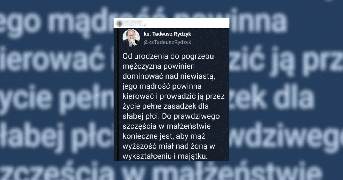 Screenshot wpisu z Facebooka. „Od urodzenia do pogrzebu mężczyzna powinien dominować nad niewiastą, jego mądrość powinna kierować i prowadzić ją przez życie pełne zasadzek dla słabej płci. Do prawdziwego szczęścia w małżeństwie konieczne jest, aby mąż wyższość miał nad żoną w wykształceniu i majątku”.