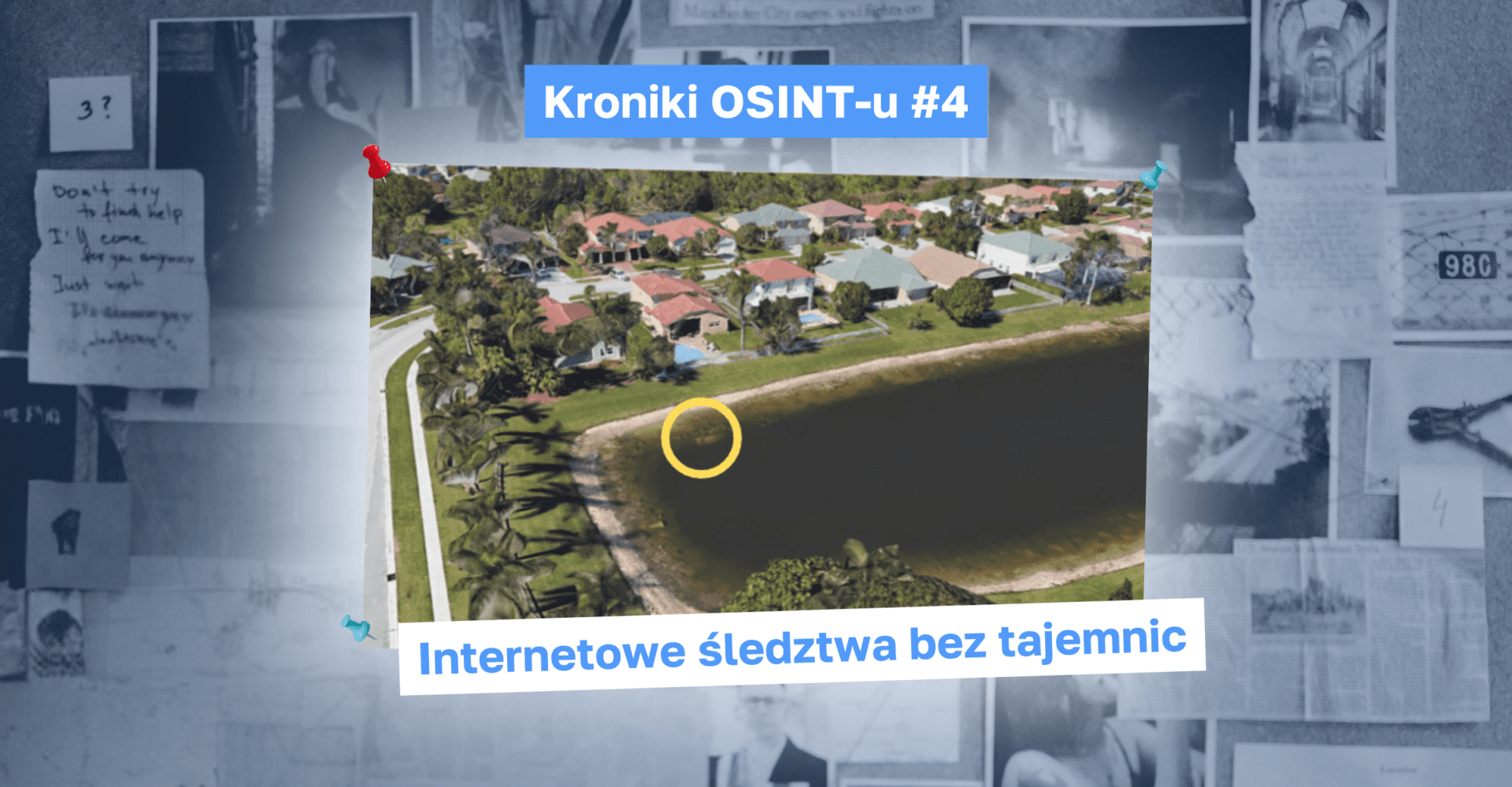 Kroniki OSINT-u #4. Jak znaleźć ciało zaginionego przez internet?