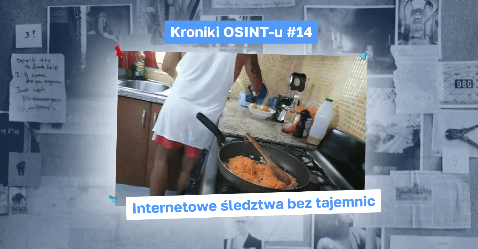 Kroniki OSINT-u #14. Film o gotowaniu ujawnił kryjówkę byłego gangstera